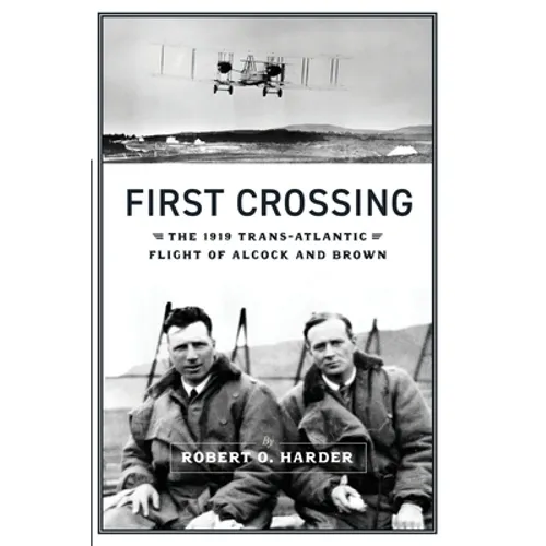 First Crossing: The 1919 Trans-Atlantic Flight of Alcock and Brown - Paperback