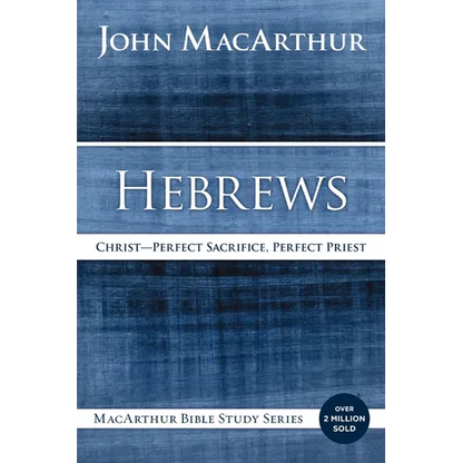 Hebrews: Christ: Perfect Sacrifice, Perfect Priest - Paperback