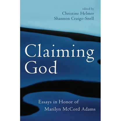 Claiming God: Essays in Honor of Marilyn McCord Adams - Paperback