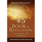 # 5: Book of Revelation: Chronological Order of Judgments: Understanding End Time Bible Prophecy - Paperback