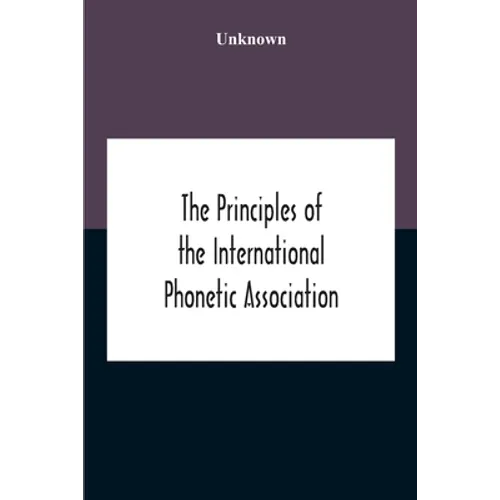 The Principles Of The International Phonetic Association - Paperback