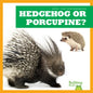 Hedgehog or Porcupine? - Library Binding
