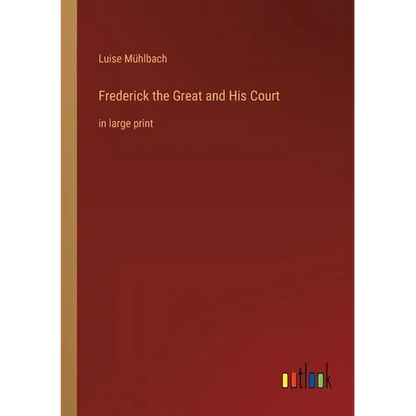 Frederick the Great and His Court: in large print - Paperback