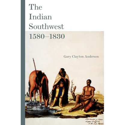 The Indian Southwest, 1580-1830: Ethnogenesis and Reinvention Volume 232 - Paperback
