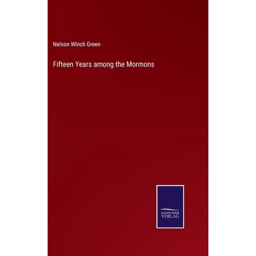 Fifteen Years among the Mormons - Hardcover