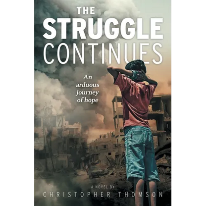 The Struggle Continues: An arduous journey of hope - Paperback