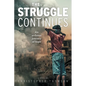 The Struggle Continues: An arduous journey of hope - Paperback