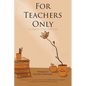 For Teachers Only: A Lesson Plan for Life... - Paperback