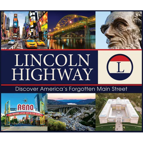 Lincoln Highway: Discover America's Forgotten Main Street - Hardcover