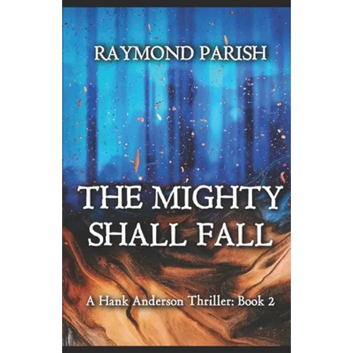 The Mighty Shall Fall: A Hank Anderson Thriller - Paperback