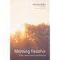 Morning Resolve: To Live a Simple, Sincere, and Serene Life - Paperback