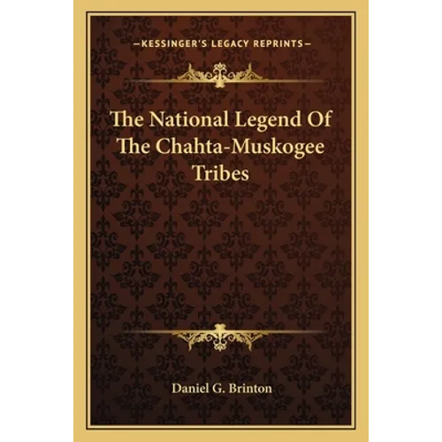The National Legend Of The Chahta-Muskogee Tribes - Paperback