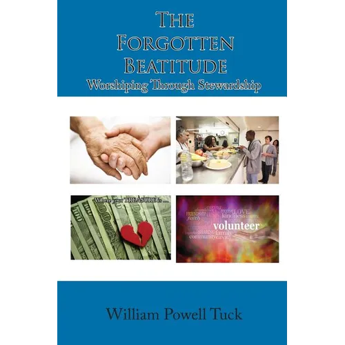 The Forgotten Beatitude: Worshiping through Stewardship - Paperback