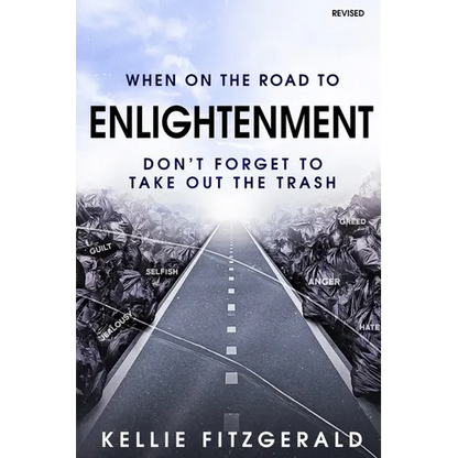 When on the Road to Enlightenment Don't Forget to Take out the Trash: Revised - Paperback