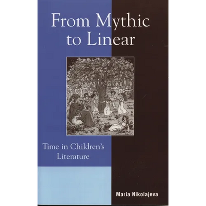 From Mythic to Linear: Time in Children's Literature - Paperback