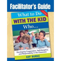 Facilitator's Guide to What to Do With the Kid Who... - Paperback