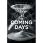 The Coming Days: A Guide To The End Times - Paperback