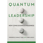 Quantum Leadership: New Consciousness in Business - Hardcover