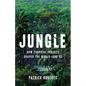 Jungle: How Tropical Forests Shaped the World--And Us - Hardcover