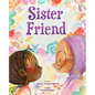 Sister Friend: A Picture Book - Hardcover