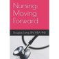 Nursing: Moving Forward - Paperback