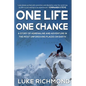 One Life One Chance: A story of adrenalin and adventure in the most unforgiving places on earth. - Paperback