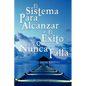 El Sistema Para Alcanzar El Exito Que Nunca Falla / The Success System That Never Fails - Paperback
