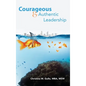 Courageous & Authentic Leadership - Hardcover