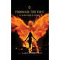 Through the Fire: A Survivor's Story - Hardcover