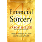 Financial Sorcery: Magical Strategies to Create Real and Lasting Wealth - Paperback