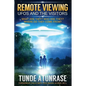 Remote Viewing UFOS and the VISITORS: Where do they come from? What are they? Who are they? Why are they here? - Paperback