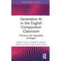 Generative AI in the English Composition Classroom: Practical and Adaptable Strategies - Hardcover