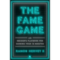 The Fame Game: An Insider's Playbook for Earning Your 15 Minutes - Hardcover