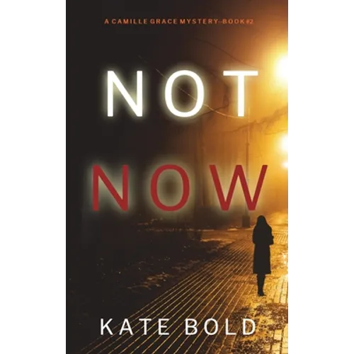 Not Now (A Camille Grace FBI Suspense Thriller-Book 2) - Hardcover