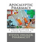 Apocolyptic Pharmacy: A Prescription to Avoid Disaster - Paperback