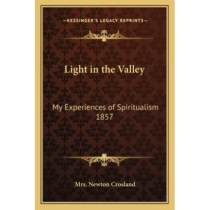 Light in the Valley: My Experiences of Spiritualism 1857 - Paperback