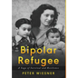 Bipolar Refugee: A Saga of Survival and Resilience - Hardcover