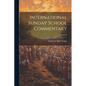 International Sunday School Commentary; Volume 6 - Paperback