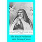 The Way of Perfection: Translated from the Autograph of Saint Teresa of Jesus by the Benedictines of Stanbrook Including All of the Variants - Paperback