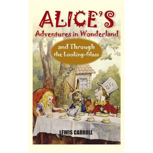 Alice's Adventures in Wonderland and Through the Looking-Glass - Hardcover