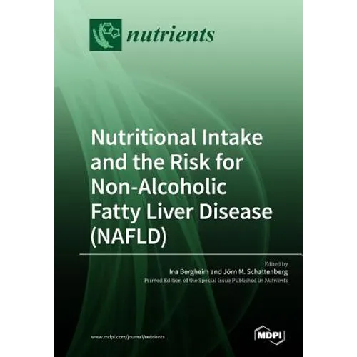 Nutritional Intake and the Risk for Non-Alcoholic Fatty Liver Disease (NAFLD) - Paperback