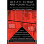 Wealth, Energy, and Human Values: The Dynamics of Decaying Civilizations from Ancient Greece to America - Hardcover