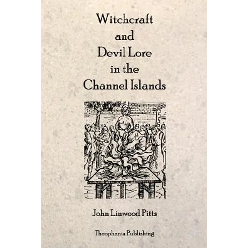 Witchcraft and Devil Lore in the Channel Islands - Paperback
