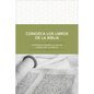 Conozca Los Libros de la Biblia: Introducciones a Los 66 Libros de la Biblia - Paperback