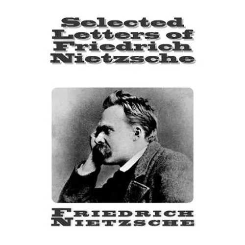 Selected Letters of Friedrich Nietzsche - Paperback