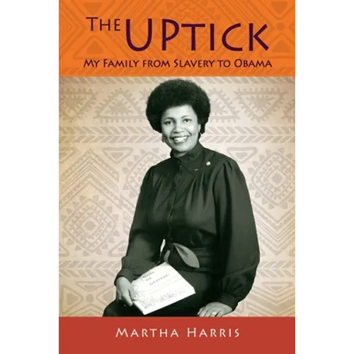The UPtick: My Family from Slavery to Obama - Paperback