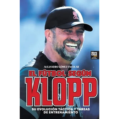 El fútbol según Klopp: Su evolución táctica y tareas de entrenamiento - Paperback