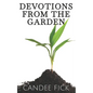 Devotions from the Garden: Inspiration for Life - Paperback