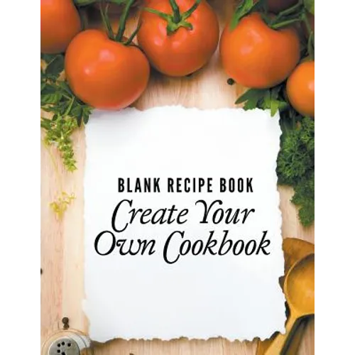 Blank Recipe Book: Create Your Own Cookbook - Paperback