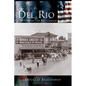 Del Rio: Queen City of the Rio Grande - Hardcover